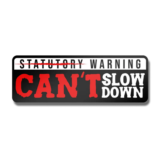 Can’t Slow Down Sticker