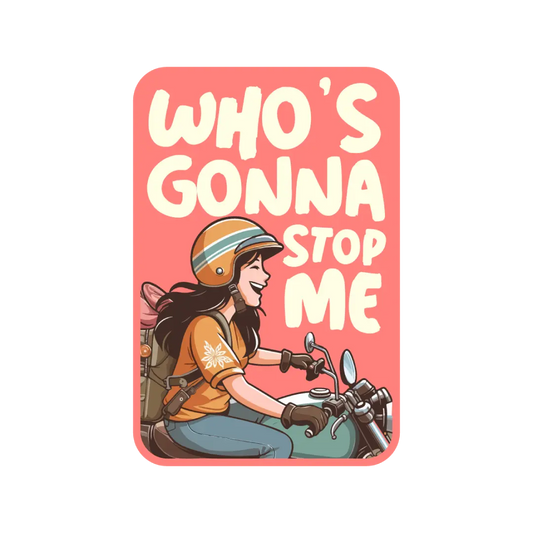Who’s Gonna Stop Me Sticker